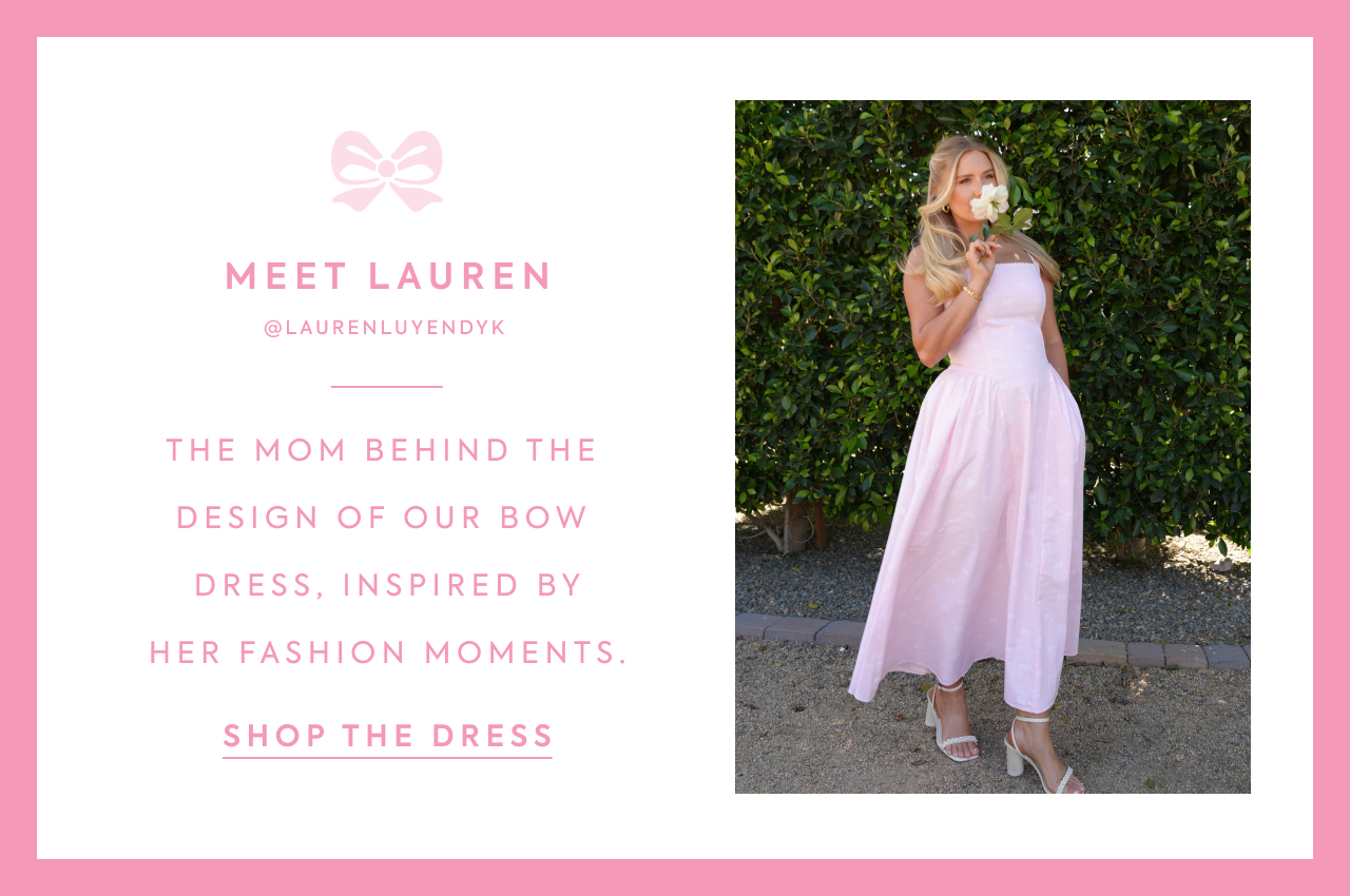 Meet Lauren Luyendyk. The mom behind the design of our bow dress. Shop the dress.