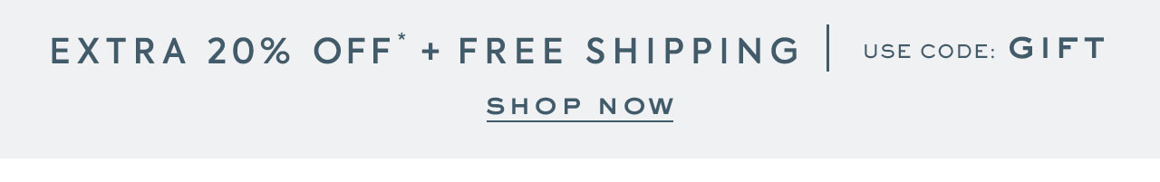 Extra 15% Off Your Purchase* | Use Code: GIFT. Shop Now.